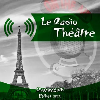 Le Radio Théâtre, Jean Racine: Esther (1952) by 