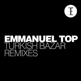 Turkish Bazar Remixes by Emmanuel Top