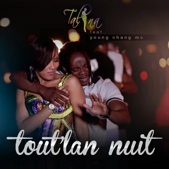 Tout'lan nuit (feat. Young Chang Mc) by Talina