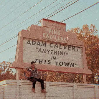 Anything In This Town by Adam Calvert