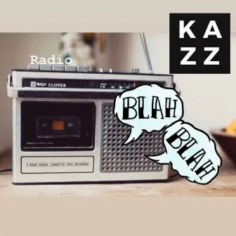 Radio Blah Blah by Kazz