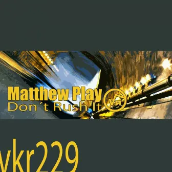 Don't Rush It by Matthew Play