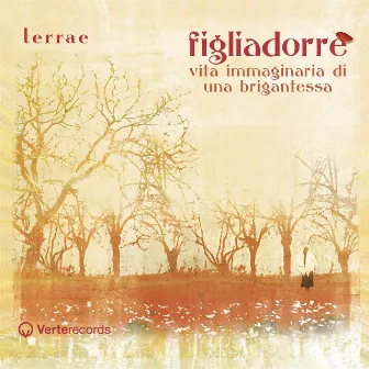 Figliadorrè (Vita immaginaria di una brigantessa) by Terrae