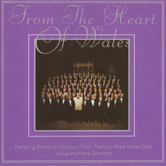 From The Heart Of Wales by The Morriston Orpheus Choir