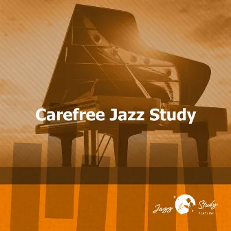 Carefree Jazz Study by Jazz & Study Playlist