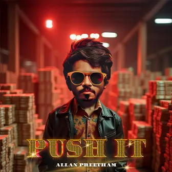 PUSH IT by Allan Preetham