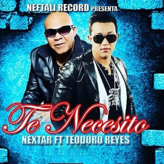 Te Necesito (feat. Teodoro Reyes) by Nextar