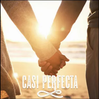 Casi Perfecta by Pepe Gtz