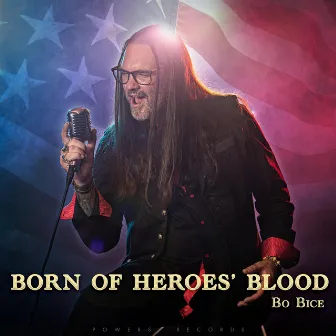 Born Of Heroes' Blood by Bo Bice