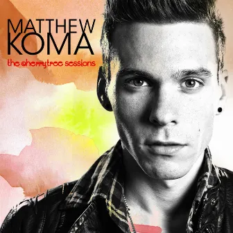 The Cherrytree Sessions by Matthew Koma