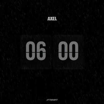 6 AM by Axel