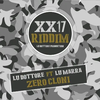 Zero cloni - XX17 RIDDIM by Lu Dottore