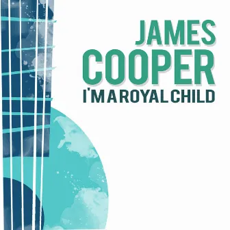 I'm a Royal Child by James Cooper