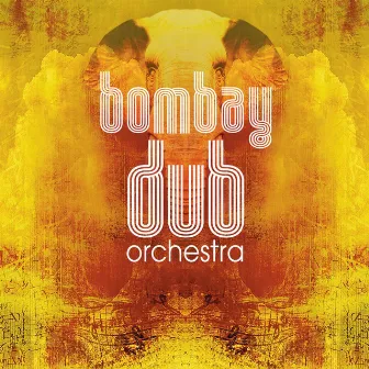 Bombay Dub Orchestra by Bombay Dub Orchestra