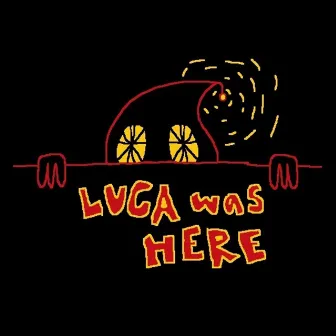 LUCA WAS HERE by LUCA.MP3