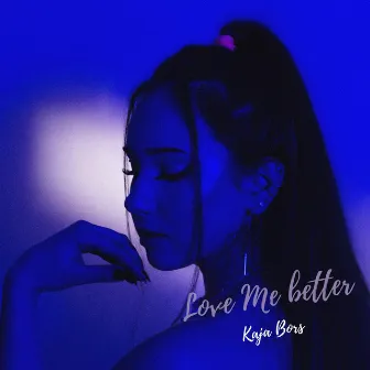 Love me better by Kaja Bors