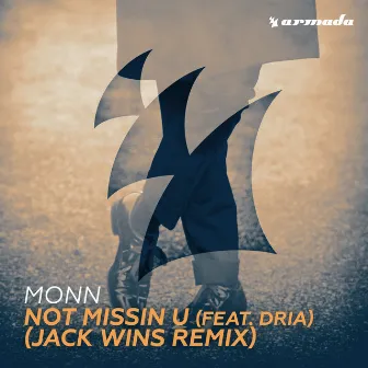 Not Missin U (feat. Dria) [Jack Wins Remix] by Monn