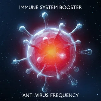 Immune System Booster: Anti Virus Frequency, Cleanse Infections, Completely Heal Your Body by Hz Frequency