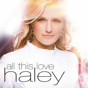 All This Love by Haley