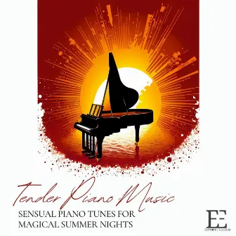 Tender Piano Music: Sensual Piano Tunes for Magical Summer Nights by Summer of Cream