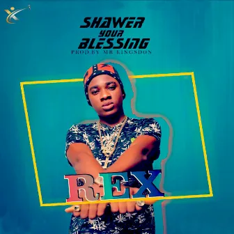 Shawer Your Blessings by Rex