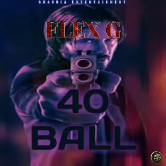 40 Ball by Flex G