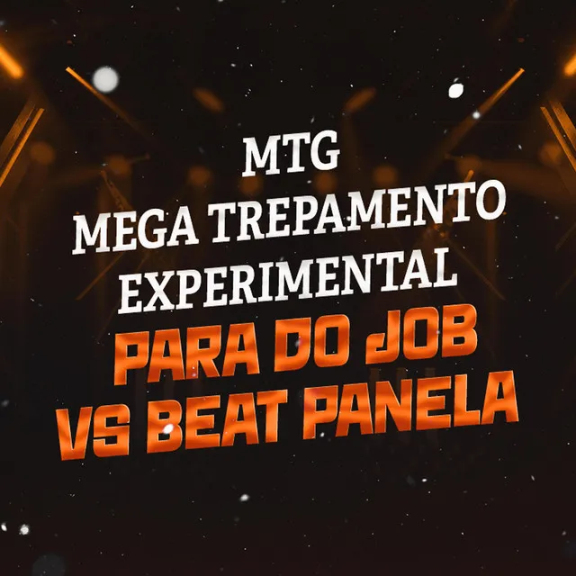 MTG - MEGA TREPAMENTO EXPERIMENTAL PARA DO JOB VS BEAT PANELA