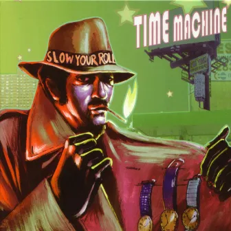 Slow Your Roll by Time Machine