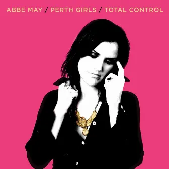 Perth Girls / Total Control by Abbe May