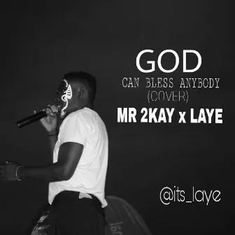 God Can Bless Anybody by Laye