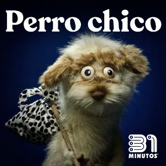 Perro Chico by 31 Minutos