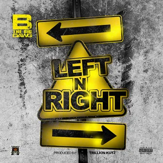 Left 'n' Right by B the Big Dawg