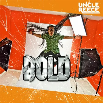 Bold by Uncle Reece