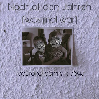 Nach all den Jahren (was mal war) by TooBrokeToSmile