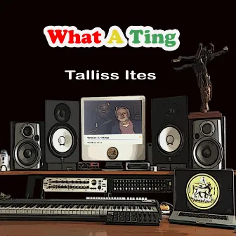 What a Ting by Talliss Ites