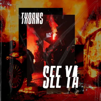 See Ya by THORNS