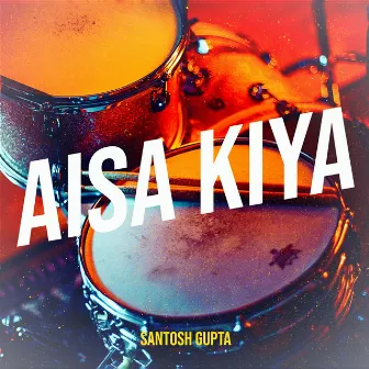 Aisa Kiya by 