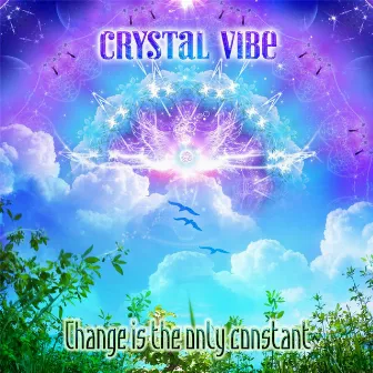 Change Is the Only Constant by Crystal Vibe