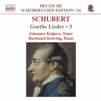 Schubert: Lied Edition 16 - Goethe, Vol. 3 by Johannes Kalpers