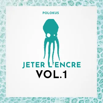 Jeter l'encre, Vol. 1 by Polokus