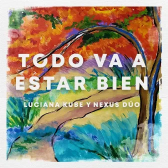 Todo Va a Estar Bien by Luciana Kube