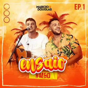 Ensaio (Ao Vivo / EP1) by Marcio e Douglas