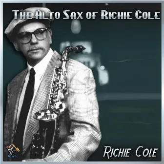 The Alto Sax Of Richie Cole by Richie Cole