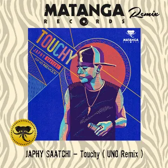 Touchy (Uno Remix) by JAPHY SAATCHI