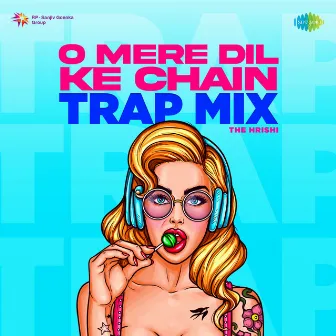 O Mere Dil Ke Chain (Trap Mix) - Single by The Hrishi