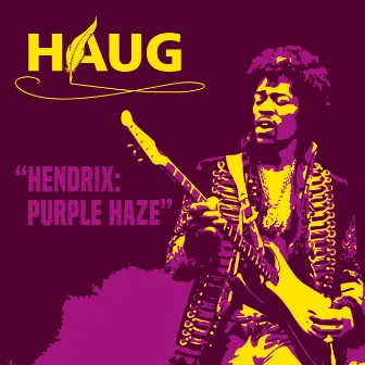 Hendrix: Purple Haze by HAUG