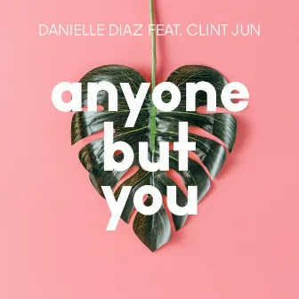 Anyone but You by Danielle Diaz