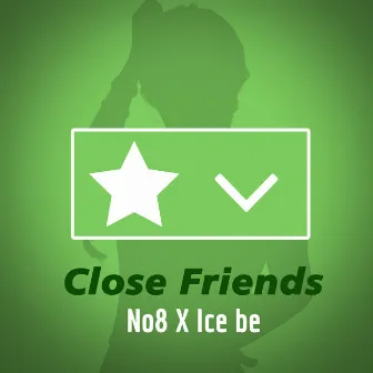 Close Friends by No8