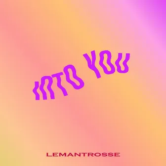 Into You by LeMantrosse