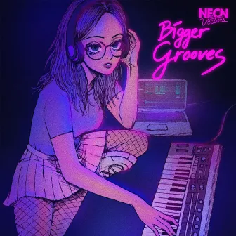 Bigger Grooves by Neon Vectors